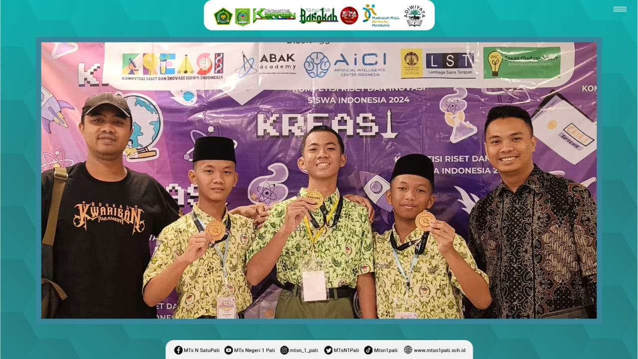 Membanggakan, Siswa MTsN 1 Pati Sabet Perunggu di Ajang Kompetisi Riset dan Inovasi Siswa Indonesia Tingkat Nasional.